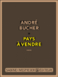 Pays à vendre&nbsp;-&nbsp;André Bucher