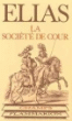 La société de cour&nbsp;-&nbsp;Norbert Elias