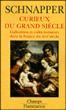Curieux du Grand Siècle&nbsp;-&nbsp;Antoine Schnapper