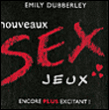 Nouveaux sexe jeux : encore plus excitant !&nbsp;-&nbsp;Emily Dubberley