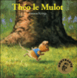 Théo le Mulot&nbsp;-&nbsp;Antoon Krings