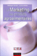 Marketing des produits agro-alimentaires&nbsp;-&nbsp;Lucie Sirieix, Philippe Aurier