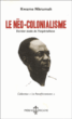 Le néo-colonialisme, dernier stade de l'impérialisme&nbsp;-&nbsp;Kwamé Nkrumah