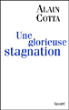 Une glorieuse stagnation&nbsp;-&nbsp;Alain Cotta