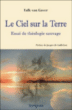 Le ciel sur la terre, essai de théologie sauvage&nbsp;-&nbsp;Falk Van Gaver