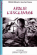 Abolir l'esclavage&nbsp;-&nbsp;Jean-Paul Thomas, Michèle Métoudi