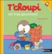 T'choupi est trop gourmand&nbsp;-&nbsp;Thierry Courtin