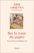 Sur la route du papier&nbsp;-&nbsp;Erik Orsenna