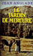 Le Jardin de Mercure&nbsp;-&nbsp;Jean Anglade