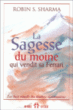La sagesse du moine qui vendit sa Ferrari&nbsp;-&nbsp;Robin Ship Sharma
