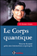 Le corps quantique&nbsp;-&nbsp;Deepak Chopra