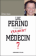 A quoi sert vraiment un médecin ?&nbsp;-&nbsp;Luc Perino