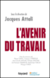 L'avenir du travail&nbsp;-&nbsp;Jacques Attali