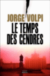 Le temps des cendres&nbsp;-&nbsp;Jorge Volpi, Gabriel Iaculli