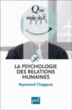 Psychologie des relations humaines&nbsp;-&nbsp;Raymond Chappuis
