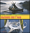 Maisons sur l'eau&nbsp;-&nbsp;Véronique Willemin