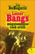 Lester bangs, mégatonnique rock critic&nbsp;-&nbsp;Jim Derogatis