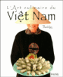 L'art culinaire du Viet Nam&nbsp;-&nbsp;Thanh Lam