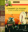 Comment ça pousse ?&nbsp;-&nbsp;Anne-Sophie Baumann, Charles Dutertre