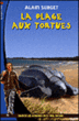 La plage aux tortues&nbsp;-&nbsp;Alain Surget