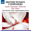 Ethel Smyth, Elizabeth Maconchy, Wieniawska&nbsp;-&nbsp;British women composers