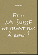Et si la Suisse ne servait plus à rien ?&nbsp;-&nbsp;Ian Hamel
