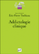 Addictologie clinique&nbsp;-&nbsp;Eric-Pierre  Toubiana