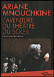 Aventure du theatre du soleil&nbsp;-&nbsp;Ariane Mnouchkine