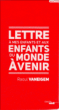 Lettre à mes enfants et aux enfants du monde à venir&nbsp;-&nbsp;Raoul Vaneigem