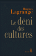 Le déni des cultures&nbsp;-&nbsp;Hugues Lagrange