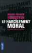 Le harcèlement moral&nbsp;-&nbsp;Marie-France Hirigoyen