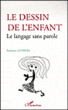 Le dessin de l'enfant, le langage sans parole&nbsp;-&nbsp;Fanchette Lefébure