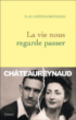 La vie nous regarde passer&nbsp;-&nbsp;Georges-Olivier Châteaureynaud
