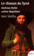 Le chouan du Tyrol&nbsp;-&nbsp;Jean Sévillia