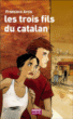 Les trois fils du Catalan&nbsp;-&nbsp;Francisco Arcis