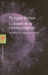 L'utopie de la communication&nbsp;-&nbsp;Philippe Breton