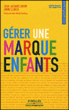 Gérer une marque d'enfants&nbsp;-&nbsp;Annie Llorca, Jean-Jacques Urvoy