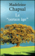 Le certain âge&nbsp;-&nbsp;Madeleine Chapsal