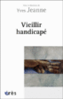 Vieillir handicapé&nbsp;-&nbsp;Yves Jeanne