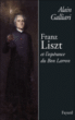 Franz Liszt et l'espérance du Bon Larron&nbsp;-&nbsp;Alain Galliari
