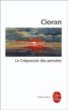 Le Crépuscule des pensées&nbsp;-&nbsp;Cioran