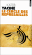 Le cercle des représailles&nbsp;-&nbsp;Kateb Yacine