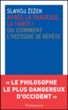 Après la tragédie, la farce !&nbsp;-&nbsp;Slavoj Zizek