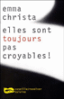 Elles sont toujours pas croyables !&nbsp;-&nbsp;Emma Christa