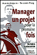 Manager un projet pour la première fois, de l'idée à la réalité&nbsp;-&nbsp;A. Asquin, T. Picq