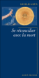 Se réconcilier avec la mort&nbsp;-&nbsp;Anselm Grün