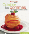 Cuisiner les pommes : 40 recettes sucrées et salées&nbsp;-&nbsp;Collectif