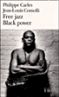 Free jazz Black power&nbsp;-&nbsp;Philippe Carles, Jean-Louis Commoli
