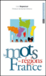 Les mots regions de France&nbsp;-&nbsp;Loïc Depecker