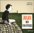 Jules des Chantiers&nbsp;-&nbsp;Sébastien Vassant, Frédérique Jacquet